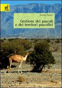 Gestione dei pascoli e dei territori pascolivi - Andrea Pardini - Libro Aracne 2005 | Libraccio.it