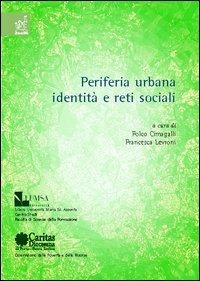 Periferia urbana, identità e reti sociali - Folco Cimagalli, Francesca Levroni - Libro Aracne 2005 | Libraccio.it
