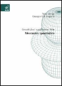 Concetti fisici e applicazioni della meccanica quantistica - Fabio G. Siringo, Giuseppe G. Angilella - Libro Aracne 2005 | Libraccio.it