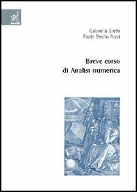Breve corso di analisi numerica - Gabriella Bretti, Paolo E. Ricci - Libro Aracne 2005 | Libraccio.it