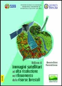Utilizzo di immagini satellitari ad alta risoluzione nel rilevamento delle risorse forestali - Gherardo Chirici, Piermaria Corona - Libro Aracne 2006 | Libraccio.it