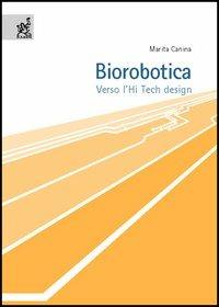 Biorobotica. Verso l'hi tech design - Marita Canina - Libro Aracne 2005 | Libraccio.it