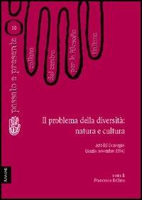 Il problema della diversità: natura e cultura. Atti del Convegno del Centro per la filosofia italiana (Anzio, novembre 1994) - Emilio Baccarini, Franco Bosio, Annalisa Di Nuzzo - Libro Aracne 2006, Passato e presente | Libraccio.it