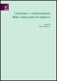 Creazione e valorizzazione della conoscenza in impresa - Roberto Cafferata, Cristiano Ciappei, Marco Valeri - Libro Aracne 2006 | Libraccio.it