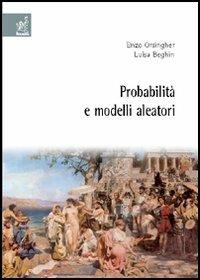 Probabilità e modelli aleatori - Enzo Orsingher, Luisa Beghin - Libro Aracne 2006 | Libraccio.it