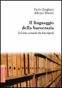 Il linguaggio della burocrazia. Dal messo comunale alla firma digitale - Paolo Giugliano, Alfonso Marino - Libro Aracne 2006 | Libraccio.it