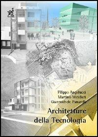 Architetture della tecnologia - Filippo Angelucci, Martino Mitidieri, Gianmichele Panarelli - Libro Aracne 2006 | Libraccio.it