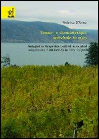 Termo e chemioterapia antivirale in vitro. Indagini su Grapevine Leafroll associated ampelovirus 3 (GLRaV-3) in Vitis vinifera - Federica D'Anna - Libro Aracne 2006 | Libraccio.it