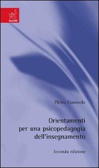 Orientamenti di psicopedagogia dell'insegnamento - Pietro Ciaravolo - Libro Aracne 2006 | Libraccio.it