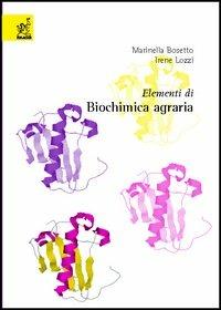 Elementi di biochimica agraria - Marinella Bosetto, Irene Lozzi - Libro Aracne 2006 | Libraccio.it