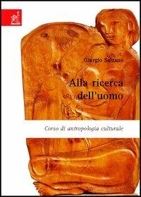 Alla ricerca dell'uomo. Corso di antropologia culturale - Giorgio Salzano - Libro Aracne 2006 | Libraccio.it