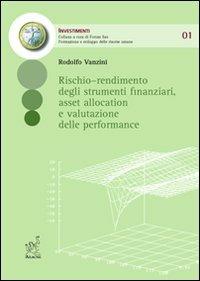 Rischio-rendimento degli strumenti finanziari, asset allocation e valutazione delle performance - Rodolfo Vanzini - Libro Aracne 2006, Investimenti | Libraccio.it