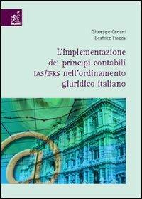 L' implementazione dei principi contabili IAS/IFRS nell'ordinamento giuridico italiano - Giuseppe Ceriani, Beatrice Frazza - Libro Aracne 2006 | Libraccio.it