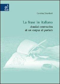 La frase in italiano. Analisi contrastiva di un corpus di parlato - Carolina Stromboli - Libro Aracne 2006 | Libraccio.it