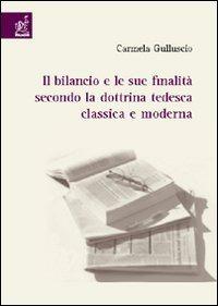 Il bilancio e le sue finalità secondo la dottrina tedesca classica e moderna - Carmela Gulluscio - Libro Aracne 2006 | Libraccio.it