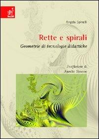 Rette e spirali. Geometrie di tecnologie didattiche - Angela Spinelli - Libro Aracne 2006 | Libraccio.it