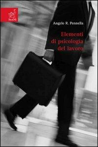 Elementi di psicologia del lavoro - Angelo R. Pennella - Libro Aracne 2007 | Libraccio.it