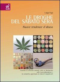 Le droghe del sabato sera: nuove tendenze - Luigi Papi - Libro Aracne 2007 | Libraccio.it