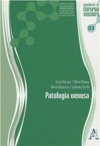 Patologia venosa - Carla Petrassi, Mario Manno, Mario Masturzo - Libro Aracne 2007, Quaderni di chirurgia vascolare | Libraccio.it