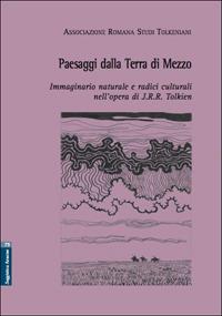 Paesaggi della Terra di Mezzo. Immaginario naturale e radici culturali nell'opera di J. R. R. Tolkien - Roberto Arduini, Cecilia Barella, Giacomo Bencistà - Libro Aracne 2007 | Libraccio.it