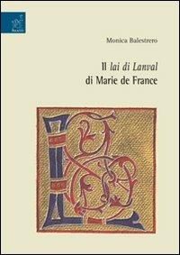 Il lai di Lanval di Marie de France - Monica Balestrero - Libro Aracne 2007 | Libraccio.it