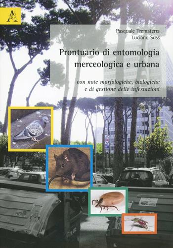 Prontuario di entomologia merceologica e urbana. Con note morfologiche, biologiche e di gestione delle infestazioni - Luciano Süss, Pasquale Trematerra - Libro Aracne 2007 | Libraccio.it