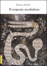 Il serpente arcobaleno - Doriana Martini - Libro Aracne 2007 | Libraccio.it