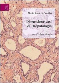 Discussione di casi di uropatologia. Con CD-ROM - M. Rosaria Cardillo - Libro Aracne 2007 | Libraccio.it