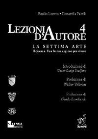 Lezioni d'autore 4. La settima arte - Emilio Lonero, Donatella Pacelli - Libro Aracne 2008 | Libraccio.it