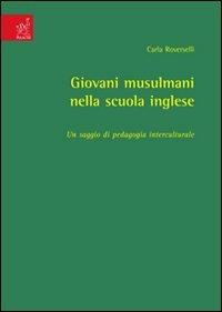 Giovani musulmani nella scuola inglese. Un saggio di pedagogia interculturale - Carla Roverselli - Libro Aracne 2008 | Libraccio.it