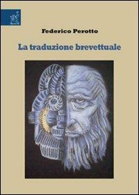 La traduzione brevettuale - Federico Perotto - Libro Aracne 2008 | Libraccio.it