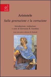 Aristotele. Sulla generazione e la corruzione - Giovanna R. Giardina - Libro Aracne 2008 | Libraccio.it