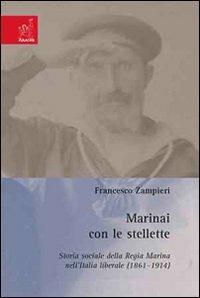 Marinai con le stellette. Storia sociale della Regia Marina nell'italia liberale. (1861-1914) - Francesco Zampieri - Libro Aracne 2008 | Libraccio.it
