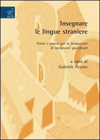 Insegnare le lingue straniere - Gabriele Azzaro - Libro Aracne 2008 | Libraccio.it