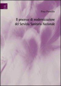 Il processo di modernizzazione del Servizio sanitario nazionale - Pina Puntillo - Libro Aracne 2008 | Libraccio.it