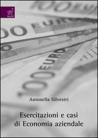 Esercitazioni e casi di economia aziendale - Antonella Silvestri - Libro Aracne 2008 | Libraccio.it