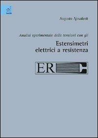 Analisi sperimentale delle tensioni con gli estensimetri elettrici a resistenza - Augusto Ajovalasit - Libro Aracne 2008 | Libraccio.it