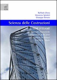 Scienza delle costruzioni. Temi d'esame. Strutture isostatiche, geometria delle aree, travature reticolari, cerchi di Mohr - Raffaele Zinno, Giovanna Spitaleri, Giuseppe Donato - Libro Aracne 2008 | Libraccio.it