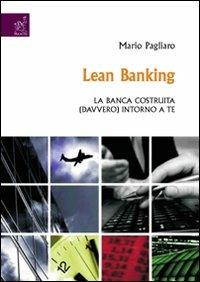 Lean banking. La banca costruita (davvero) intorno a te - Mario Pagliaro - Libro Aracne 2008 | Libraccio.it