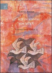 L' arte di scrivere con LaTeX. Un'introduzione a LaTeX - Lorenzo Pantieri - Libro Aracne 2008 | Libraccio.it