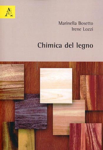 Chimica del legno - Marinella Bosetto, Irene Lozzi - Libro Aracne 2008 | Libraccio.it