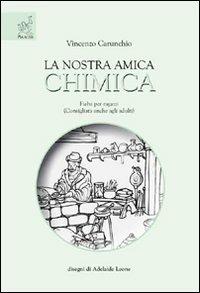 La nostra amica chimica - Vincenzo Carunchio - Libro Aracne 2008 | Libraccio.it