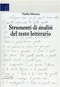 Strumenti di analisi del testo letterario - Nadia Morena - Libro Aracne 2008 | Libraccio.it