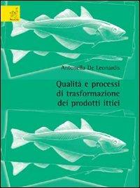 Qualità e processi di trasformazione dei prodotti ittici - Antonella De Leonardis - Libro Aracne 2008 | Libraccio.it