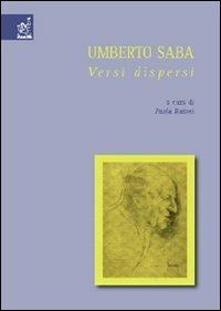 Umberto Saba: versi dispersi - Paola Baioni - Libro Aracne 2008 | Libraccio.it