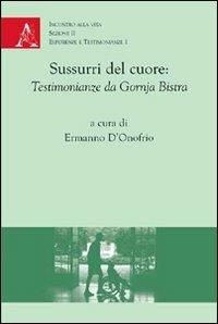 Sussurri del cuore. Testimonianze da Gornja Bistra - Raffaele D'Errico, R. Mello Teggia, Sergio Vercelli - Libro Aracne 2009 | Libraccio.it