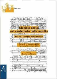 Giacinto Scelsi nel centenario della nascita. Atti dei Convegni internazionali - Christine Anderson, Mario Baroni, Martin Brody - Libro Aracne 2009, Instant book partiture | Libraccio.it