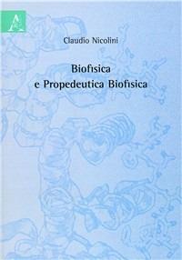 Biofisica e propedeutica biofisica - Claudio Nicolini - Libro Aracne 2009 | Libraccio.it
