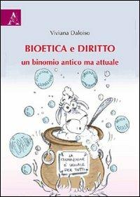 Bioetica e diritto. Un binomio antico ma attuale - Viviana Daloiso - Libro Aracne 2009 | Libraccio.it