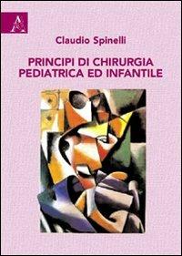 Principi di chirurgia pediatrica e infantile - Claudio Spinelli - Libro Aracne 2009 | Libraccio.it